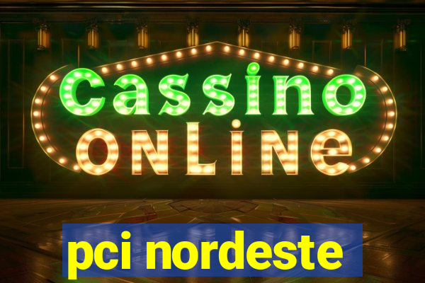 pci nordeste